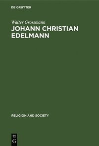 bokomslag Johann Christian Edelmann: From Orthodoxy to Enlightenment