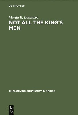 Martin R. Doornbos - Not All the King's Men: Inequality as a Political Instrument in Ankole, Uganda, Inbunden