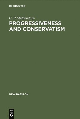 bokomslag Progressiveness and Conservatism: The Fundamental Dimensions of Ideological Controversy and Their Relationship to the Social Class