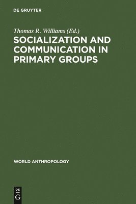 Thomas R. Williams - Socialization and Communication in Primary Groups, Inbunden