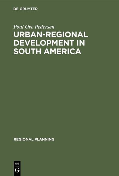 Poul Ove Pedersen - Urban-regional Development in South America, Inbunden