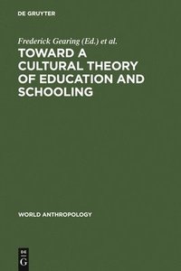 bokomslag Toward a Cultural Theory of Education and Schooling