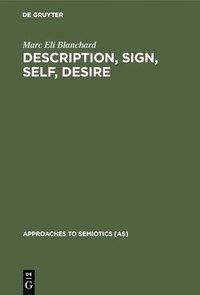 bokomslag Description, Sign, Self, Desire: Critical Theory in the Wake of Semiotics