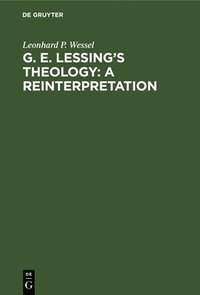 bokomslag G. E. Lessing's Theology: A Reinterpretation: A Study in the Problematic Nature of the Enlightenment
