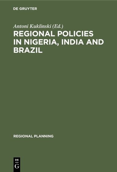 Antoni Kuklinski - Regional Policies in Nigeria, India and Brazil, Inbunden