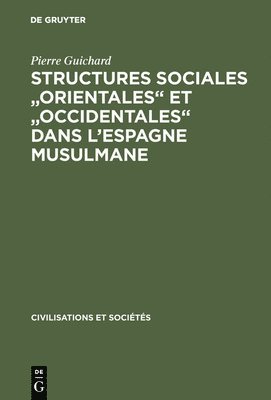 Structures sociales &quot;orientales&quot; et &quot;occidentales&quot; dans l'Espagne musulmane 1