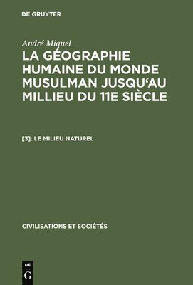 géographie humaine du monde musulman jusqu'au millieu du 11e siècle, [3], Le milieu naturel