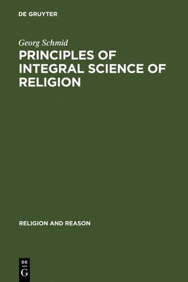 Georg Schmid - Principles of Integral Science of Religion, Inbunden