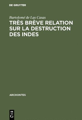 bokomslag Trs brve relation sur la destruction des Indes