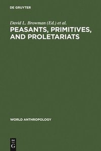 bokomslag Peasants, Primitives, and Proletariats