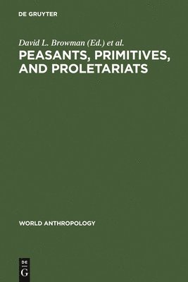 Peasants, Primitives, and Proletariats 1