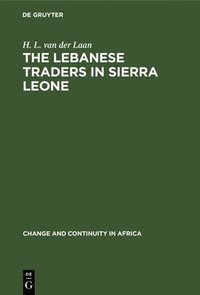 bokomslag The Lebanese Traders in Sierra Leone