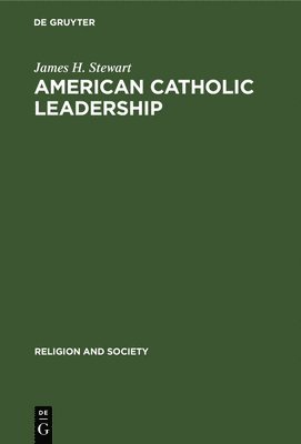 American Catholic Leadership: A Decade of Turmoil 1966-1976. a Sociological Analysis of the National Federation of Priests' Councils