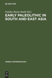 Fumiko Ikawa-Smith - Early Paleolithic in South and East Asia, Inbunden