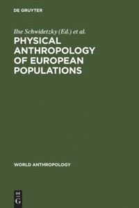 Ilse Schwidetzky, Bruno Chiarelli, Olga Necrasov - Physical Anthropology of European Populations, Inbunden