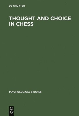 Thought and Choice in Chess 1