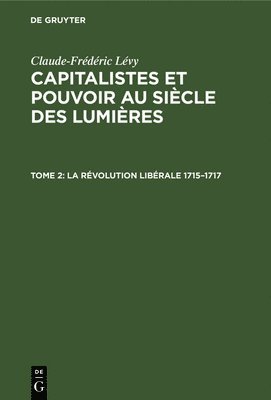 bokomslag La Rvolution Librale 1715-1717