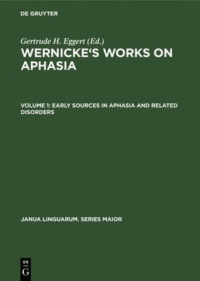 Early Sources in Aphasia and Related Disorders 1