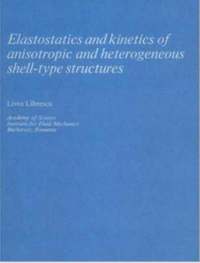 bokomslag Elastostatics and Kinetics of Anisotropic and Heterogeneous Shell-Type Structures