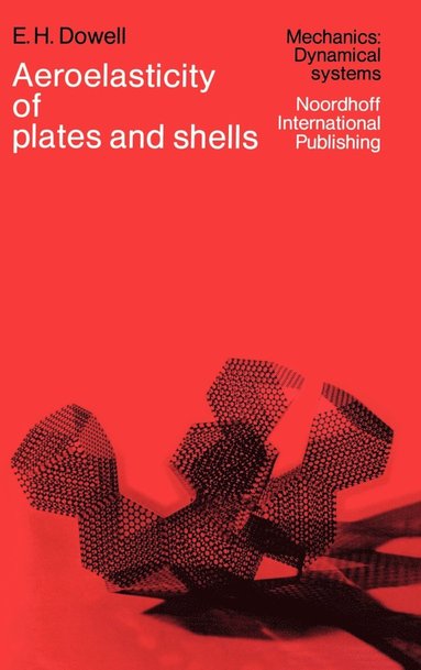 E.H. Dowell - Aeroelasticity of Plates and Shells, Inbunden