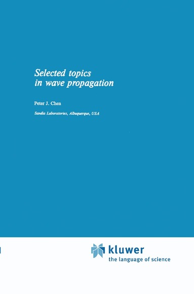 P. Chen - Selected Topics in Wave Propagation, Inbunden