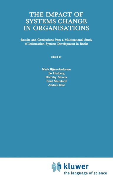 N. Andersen, B. Hedberg, D. Mercer, E. Mumford, A. Solé - Impact of Systems Change in Organizations, Inbunden