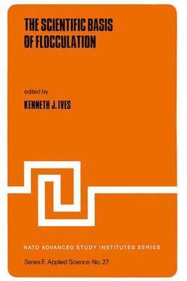 K.J. Ives, K. J. Ives - Scientific Basis of Flocculation, Inbunden