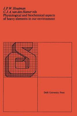 bokomslag Physiological and biochemical aspects of heavy elements in our environment