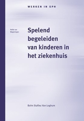 M Magnee, B Fontaine, M J Van Deutekom, A J Ravelli, Dineke Behrend, G C C Van Hees, M. Magnee, B. Fontaine, Nellie van Wageningen - Spelend Begeleiden Van Kinderen in Het Ziekenhuis, Häftad