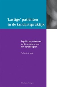 bokomslag Lastige Patiënten in de Tandartspraktijk: Over Psychische Problemen En de Gevolgen Voor Het Behandelplan