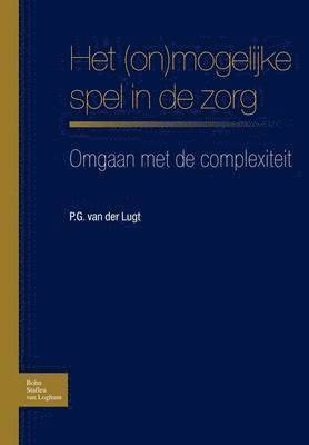 Bsl Fictief, P Van Der Lugt, P. Van Der Lugt, BSL Fictief,, P. Lugt, P van der Lugt - Het (On)Mogelijke Spel in de Zorg, Häftad