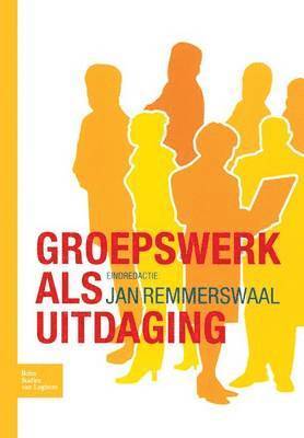 J. L. M. Remmerswaal, W. N. M. Goossens - Groepswerk ALS Uitdaging: Perspectieven En Dynamieken Van Groepen, Häftad