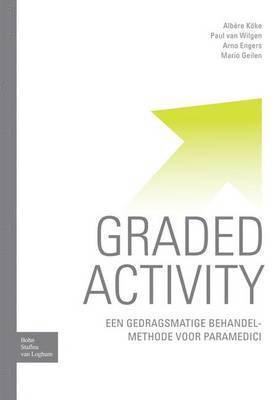 M J Geilen, C P Van Wilgen, Albere Koke, A J Engers, M. J. Geilen, C. P. Van Wilgen, C. P. Wilgen, C P van Wilgen - Graded Activity, Häftad