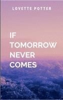 bokomslag If Tomorrow Never Comes