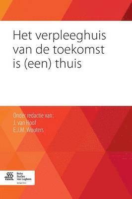 Het Verpleeghuis Van de Toekomst Is (Een) Thuis 1