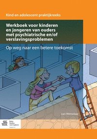bokomslag Werkboek Voor Kinderen En Jongeren Van Ouders Met Psychiatrische En/Of Verslavingsproblemen