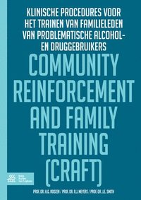 bokomslag Community Reinforcement and Family Training (Craft): Klinische Procedures Voor Het Trainen Van Familieleden Van Problematisch Alcohol- En/Of Druggebru