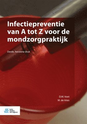 D. M. Voet, M. De Vries - Infectiepreventie Van a Tot Z Voor de Mondzorgpraktijk, Häftad