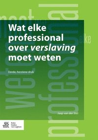 bokomslag Wat Elke Professional Over Verslaving Moet Weten