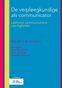 bokomslag de Verpleegkundige ALS Communicator: Leerboek Communicatieve Vaardigheden