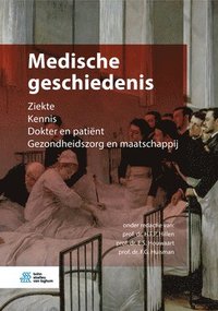 bokomslag Medische Geschiedenis: Ziekte Kennis Dokter En Patiënt Gezondheidszorg En Maatschappij