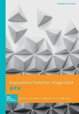 E M Scholte, J D Van Der Ploeg, E. M. Scholte, J. D. Van Der Ploeg, E.M. Scholte, J.D. van der Ploeg, J D van der Ploeg - Executieve Functies Vragenlijst (EFV) handleiding, Häftad