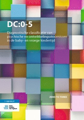 Zero to Three, Zero To Three - Dc:0-5: Diagnostische Classificatie Van Psychische En Ontwikkelingsstoornissen in de Baby- En Vroege Kindertijd, Häftad