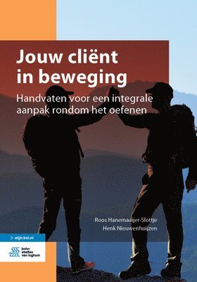 bokomslag Jouw Cliënt in Beweging: Handvaten Voor Een Integrale Aanpak Rondom Het Oefenen