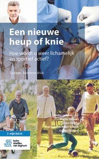 bokomslag Een Nieuwe Heup of Knie: Hoe Wordt U Weer Lichamelijk En Sportief Actief?