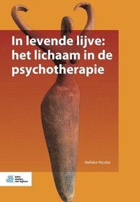 bokomslag In Levende Lijve: Het Lichaam in de Psychotherapie