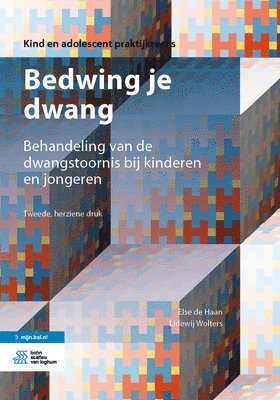 bokomslag Bedwing Je Dwang: Behandeling Van de Dwangstoornis Bij Kinderen En Jongeren