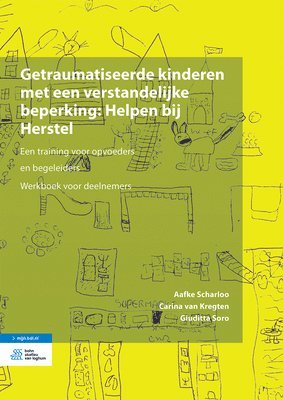 Getraumatiseerde kinderen met een verstandelijke beperking: Helpen bij Herstel. Een training voor opvoeders en begeleiders 1