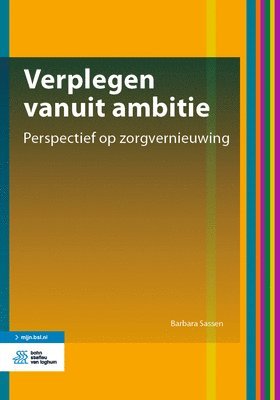 Verplegen Vanuit Ambitie: Perspectief Op Zorgvernieuwing 1