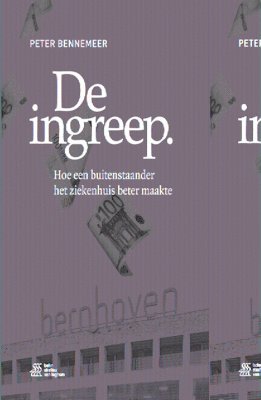 bokomslag de Ingreep: Hoe Een Buitenstaander Het Ziekenhuis Beter Maakte